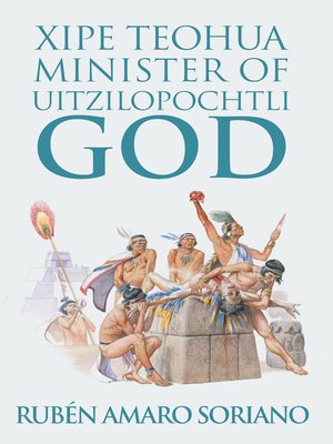 cover image of Xipe Teohua Minister of  Uitzilopochtli God